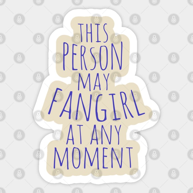 this person may fangirl at any moment Sticker by FandomizedRose